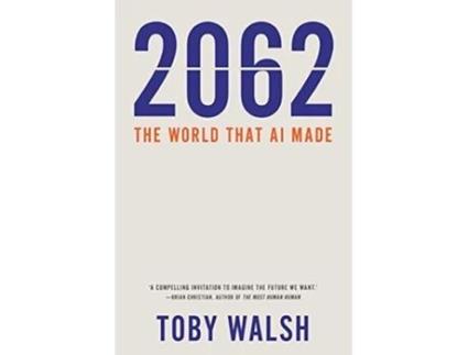 Livro 2062 The World that AI Made de Toby Walsh (Inglês)