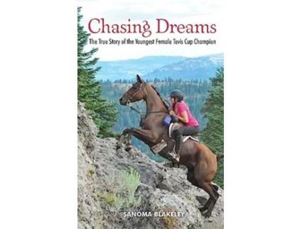Livro Chasing Dreams The True Story of the Youngest Female Tevis Cup Champion de Sanoma Blakeley (Inglês - Capa Dura)