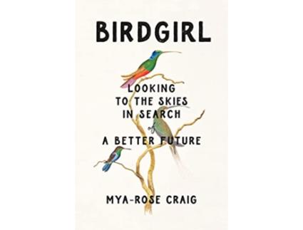 Livro Birdgirl de Mya-Rose Craig (Inglês - Capa Dura)