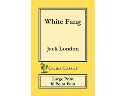 Livro White Fang Cactus Classics Large Print 16 Point Font Large Text Large Type de Jack London Marc Cactus (Inglês)