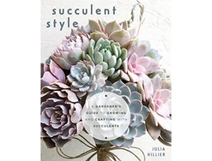 Livro Succulent Style de Julia Hillier (Inglês)