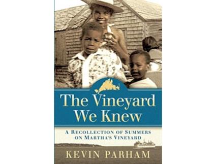 Livro The Vineyard We Knew A Recollection of Summers on Marthas Vineyard de Kevin J Parham (Inglês)