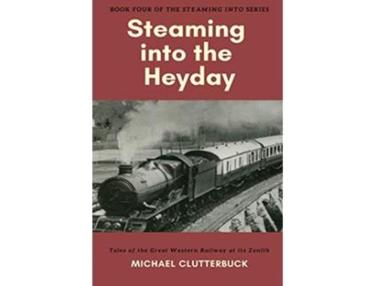 Livro Steaming into the Heyday Tales of the Great Western Railway at its Zenith de Michael Clutterbuck (Inglês)