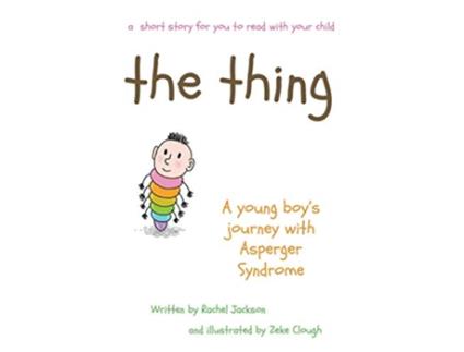 Livro The Thing a young Boys Journey with Asperger Syndrome de Rachel Jackson (Inglês)