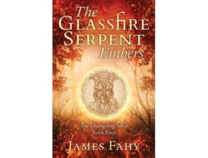 Livro The Glassfire Serpent Part I Embers An epic fantasy adventure Changeling de James Fahy (Inglês)