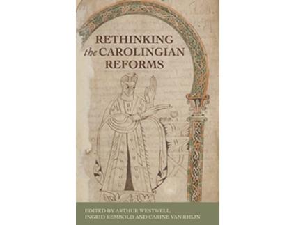 Livro Rethinking the Carolingian Reforms de Arthur Westwell, Ingrid Rembold et al. (Inglês - Capa Dura)