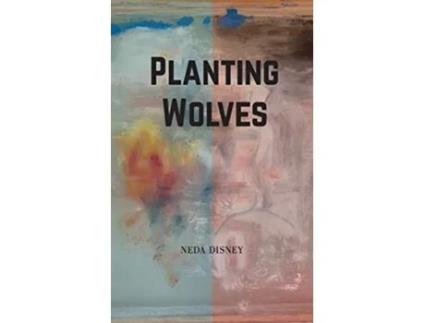Livro Planting Wolves de Neda Disney (Inglês)