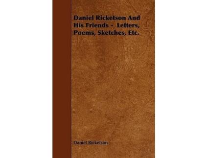 Livro Daniel Ricketson And His Friends Letters Poems Sketches Etc de Daniel Ricketson (Inglês)