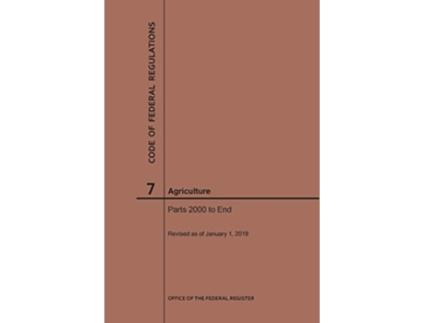 Livro Code of Federal Regulations Title 7, Agriculture, Parts 2000End, 2019 de Nara (Inglês)