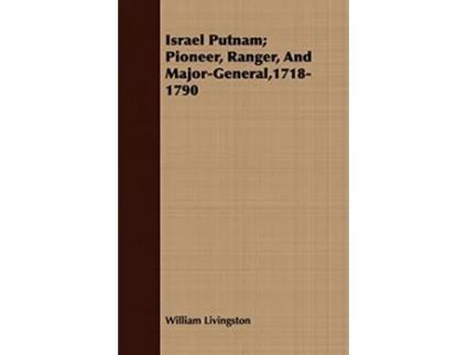 Livro Israel Putnam Pioneer Ranger And MajorGeneral17181790 de William Livingston (Inglês)