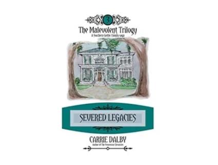 Livro Severed Legacies The Malevolent Trilogy 3 de Carrie Dalby (Inglês)
