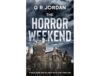 Livro The Horror Weekend A Highlands and Islands Detective Thriller 3 Highlands Islands Detective de G R Jordan (Inglês)