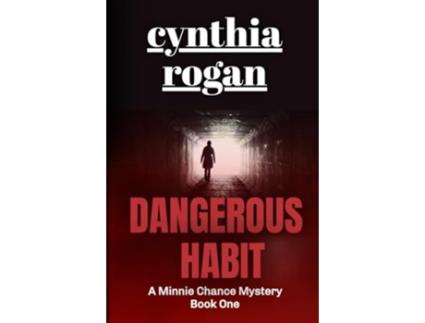 Livro Dangerous Habit A Minnie Chance Mystery Book One de Cynthia Rogan (Inglês)
