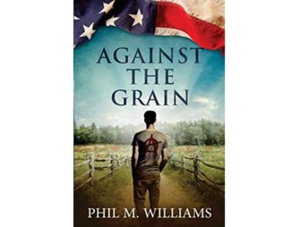 Livro Against the Grain de Phil M Williams (Inglês)