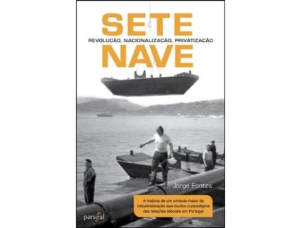 Livro Setenave - Revolução, Nacionalização, Privatização de Jorge Fontes