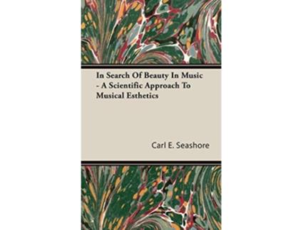 Livro In Search of Beauty in Music A Scientific Approach to Musical Esthetics de Carl E Seashore (Inglês)
