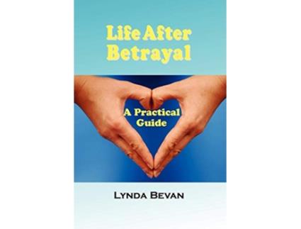 Livro Life After Betrayal A Practical Guide 10Step Empowerment de Lynda Bevan Lynda Bevan Lynda Bevan (Inglês)