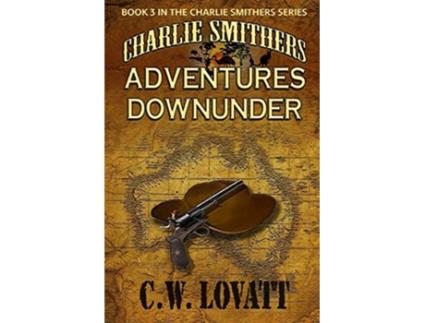 Livro Charlie Smithers Adventures Downunder de C W Lovatt (Inglês)