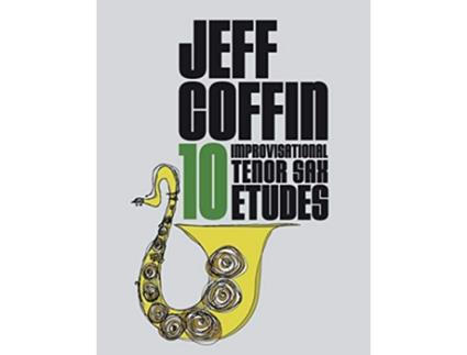 Livro 10 Improvisational Tenor Sax Etudes de Jeff Coffin (Inglês)
