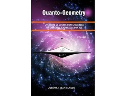 Livro QuantoGeometry Overture of Cosmic Consciousness and Universal Knowledge for All Vol I 1 Volume de Joseph J JeanClaude (Inglês)