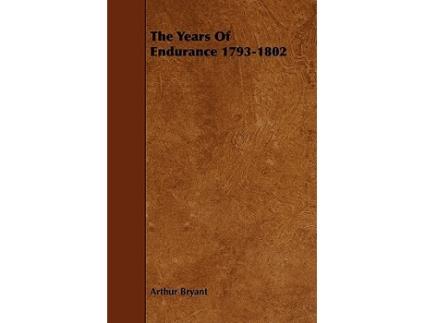 Livro The Years of Endurance 17931802 de Arthur Bryant (Inglês)