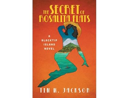 Livro The Secret of Rosalita Flats a Blacktip Island novel Blackstip Island de Tim W Jackson (Inglês)