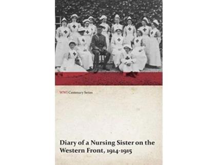 Livro Diary of a Nursing Sister on the Western Front 19141915 WWI Centenary Series de Anon (Inglês)