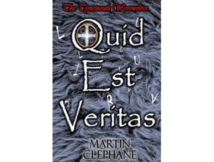 Livro Quid Est Veritas The Tynemouth Werewolves de Martin Clephane (Inglês)