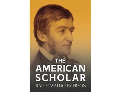 Livro The American Scholar With a Biography by William Peterfield Trent de Ralph Waldo Emerson (Inglês)