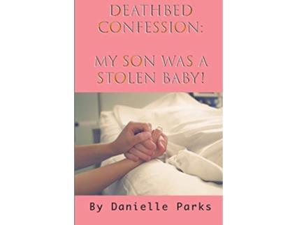 Livro Deathbed Confession My son was a stolen baby de Danielle Parks Danielle Parks (Inglês)
