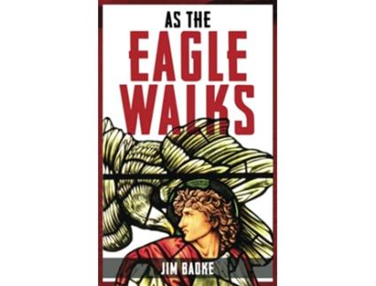 Livro As The Eagle Walks de Jim Badke (Inglês)