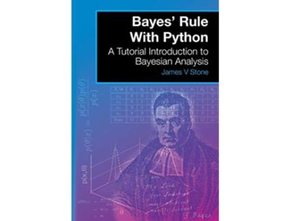 Livro Bayes Rule with Python A Tutorial Introduction to Bayesian Analysis de James V Stone (Inglês)