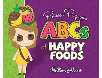 Livro Princess Papayas ABCs of Happy Foods de Gillian Alcorn (Inglês)