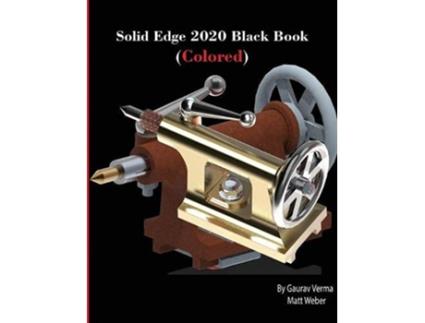 Livro Solid Edge 2020 Black Book Colored de Gaurav Verma Matt Weber (Inglês)