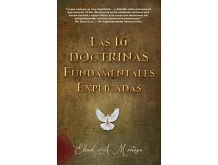 Livro Las 16 doctrinas fundamentales explicadas 3ra Ed Spanish Edition de Eliud A Montoya (Espanhol - Capa Dura)