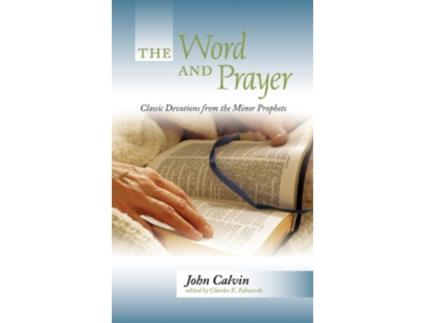 Livro The Word and Prayer Classic Devotions from the Minor Prophets de John Calvin (Inglês)