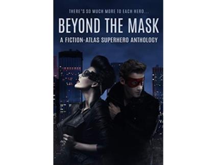 Livro Beyond The Mask A FictionAtlas Superhero Anthology de C L Cannon Sarah Buhrman K Matt (Inglês)