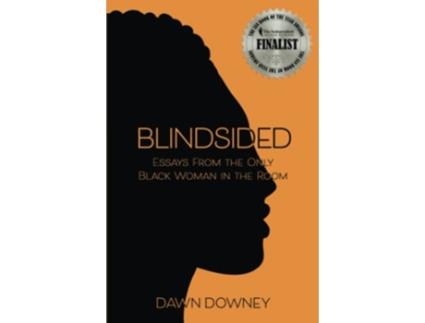 Livro Blindsided Essays from the Only Black Woman in the Room de Dawn Downey (Inglês)