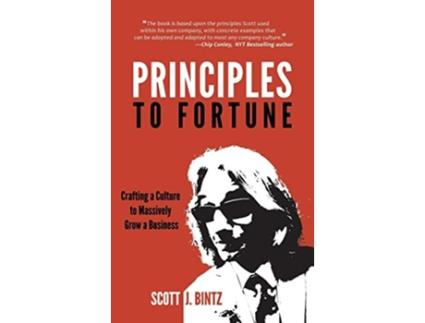 Livro Principles To Fortune: Crafting a Culture to Massively Grow a Business de Scott J Bintz, Peragine John (Inglês)