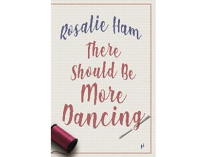 Livro There Should Be More Dancing de Rosalie Ham (Inglês)