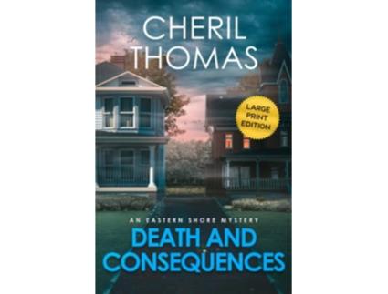 Livro Death and Consequences Large Print Edition An Eastern Shore Mystery The Eastern Shore Mysteries de Cheril Thomas (Inglês)