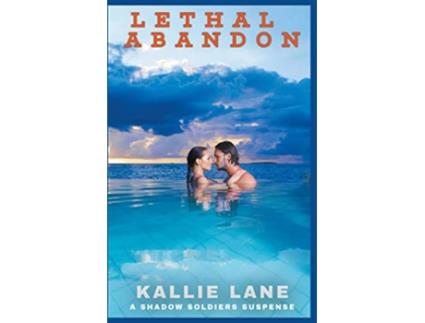 Livro Lethal Abandon Shadow Soldiers Suspense de Kallie Lane (Inglês)