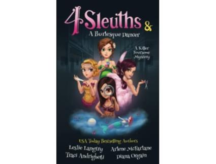 Livro 4 Sleuths A Burlesque Dancer A Killer Foursome Mystery de Diana Orgain, Leslie Langtry et al. (Inglês)