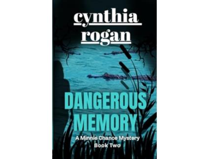 Livro Dangerous Memory A Minnie Chance Mystery Book Two de Cynthia Rogan (Inglês)