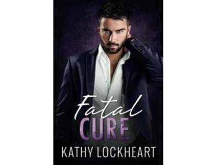 Livro Fatal Cure A Standalone Suspenseful Romance Secrets and the City de Kathy Lockheart (Inglês)
