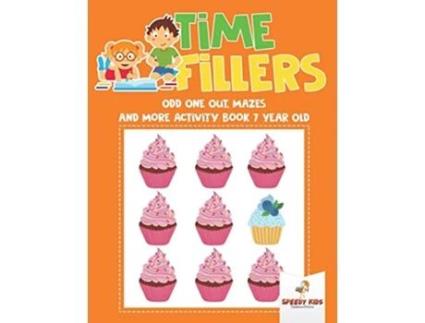 Livro Time Fillers Odd One Out Mazes and More Activity Book 7 Year Old de Speedy Kids (Inglês)