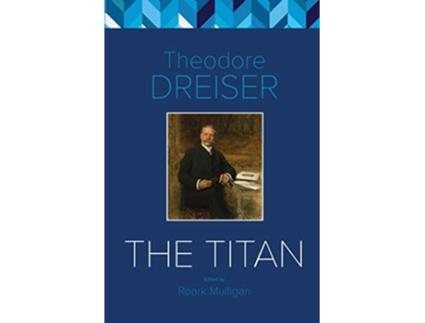 Livro The Titan The Critical Edition de Theodore Dreiser (Inglês)