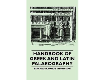 Livro Handbook of Greek and Latin Palaeography de Edward Maunde Thompson (Inglês)