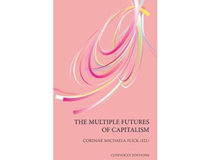 Livro The Multiple Futures of Capitalism de Corinne Michaela Flick (Inglês)