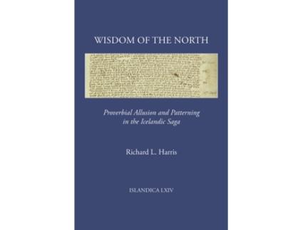 Livro Wisdom of the North Proverbial Allusion and Patterning in the Icelandic Saga Islandica 64 de Richard L Harris (Inglês - Capa Dura)